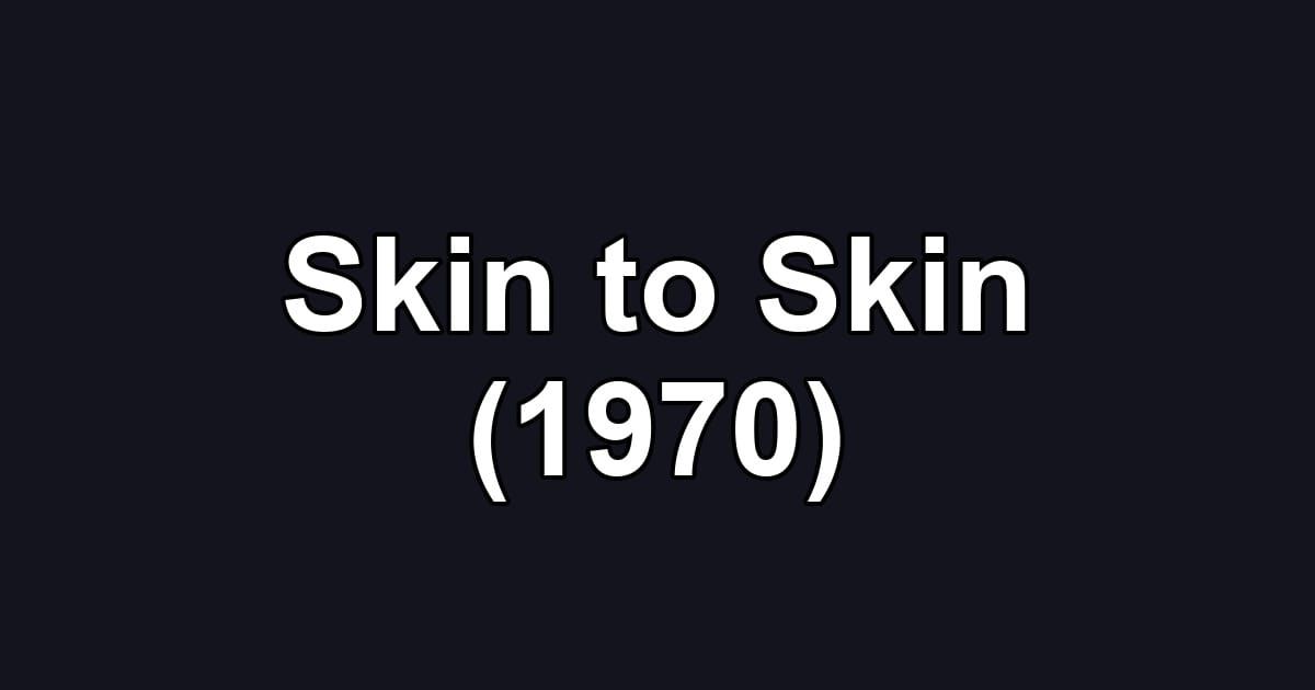 Skin to Skin (1970)