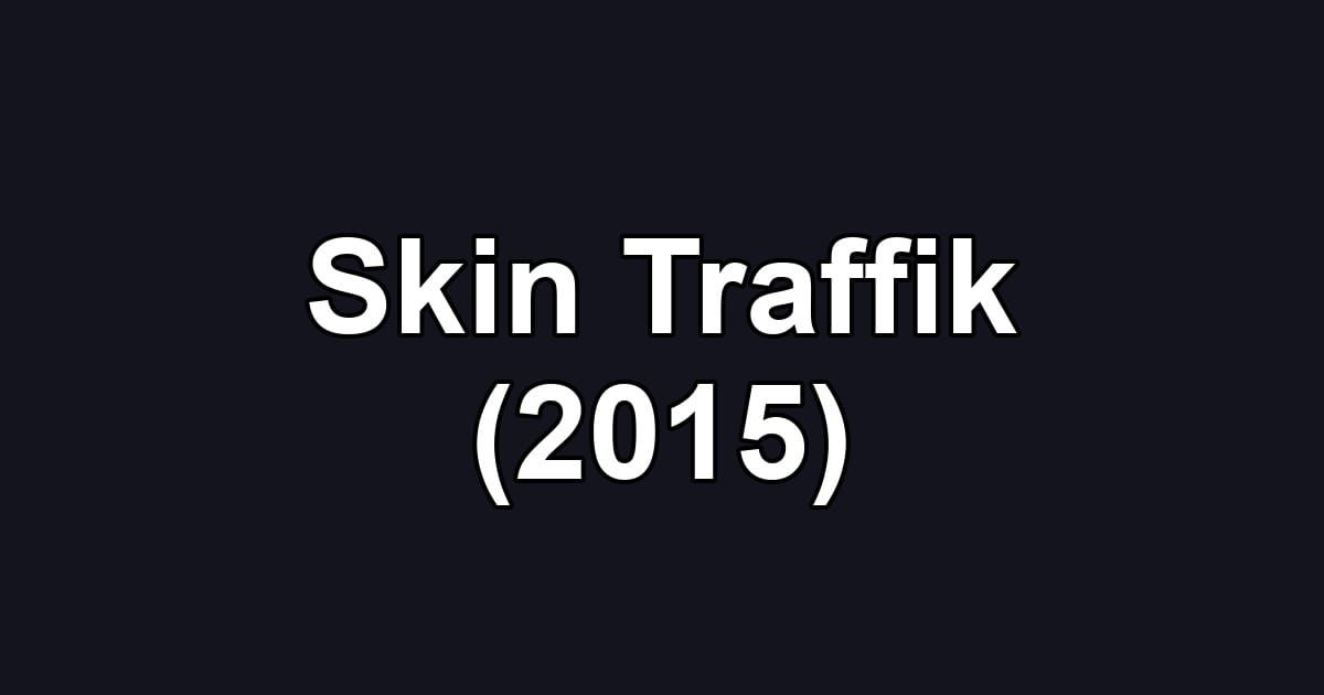 Skin Traffik (2015)