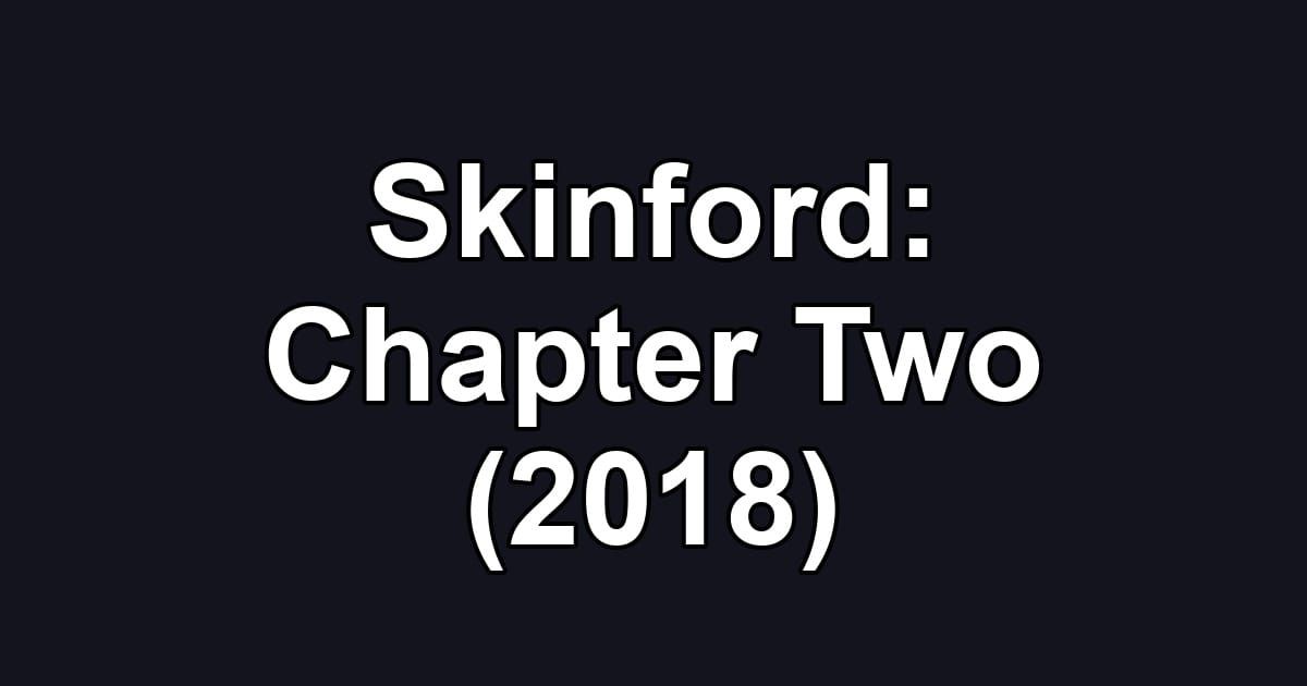 Skinford: Chapter Two (2018)