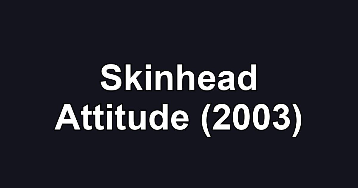 Skinhead Attitude (2003)
