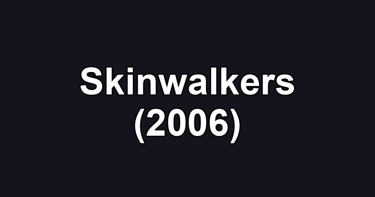 Skinwalkers (2006)