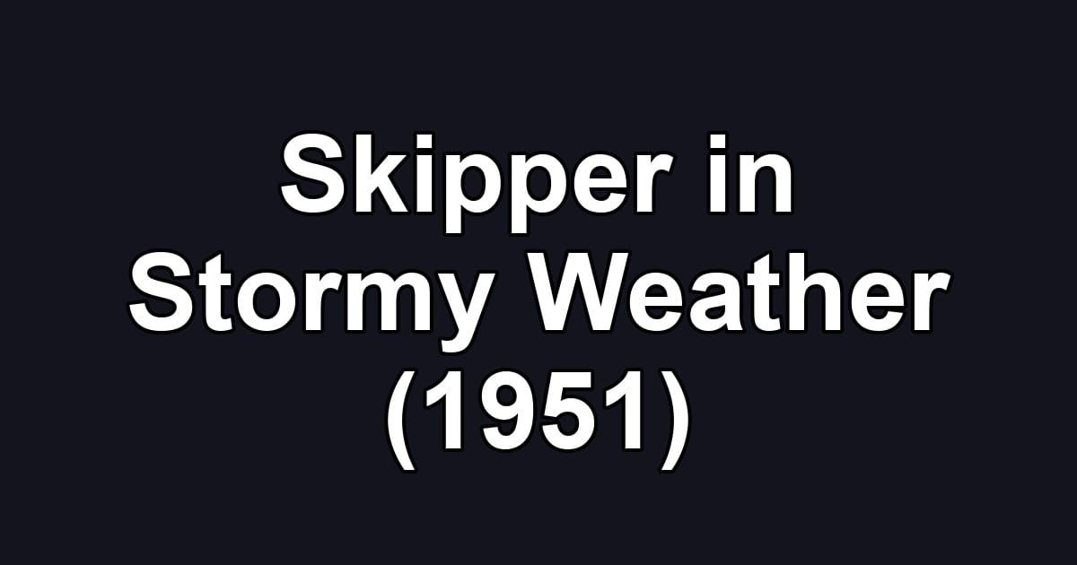 Skipper in Stormy Weather (1951)