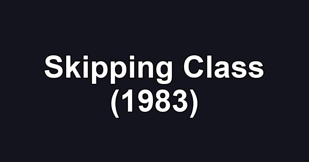 Skipping Class (1983)