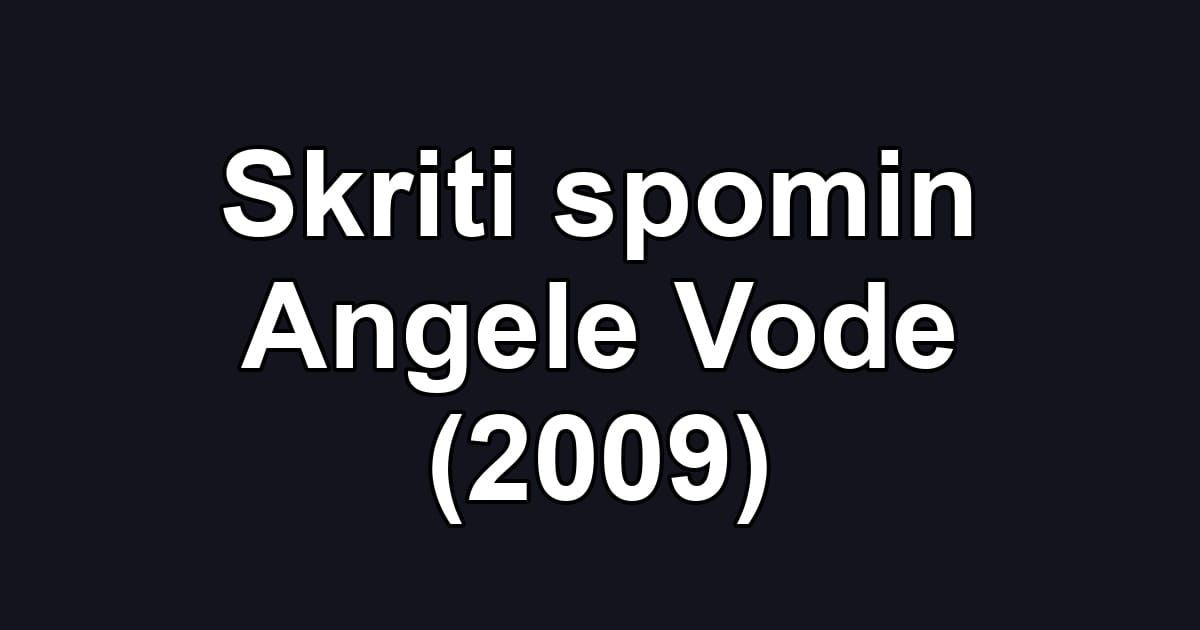 Skriti spomin Angele Vode (2009)