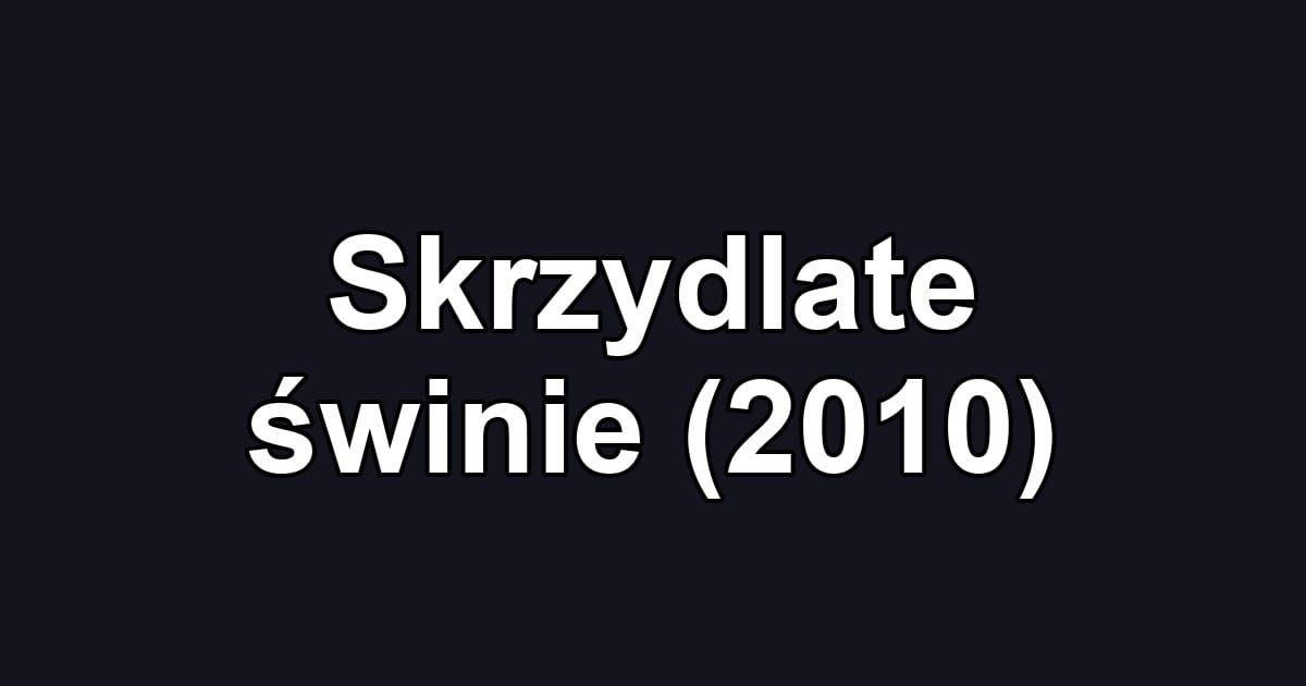 Skrzydlate świnie (2010)
