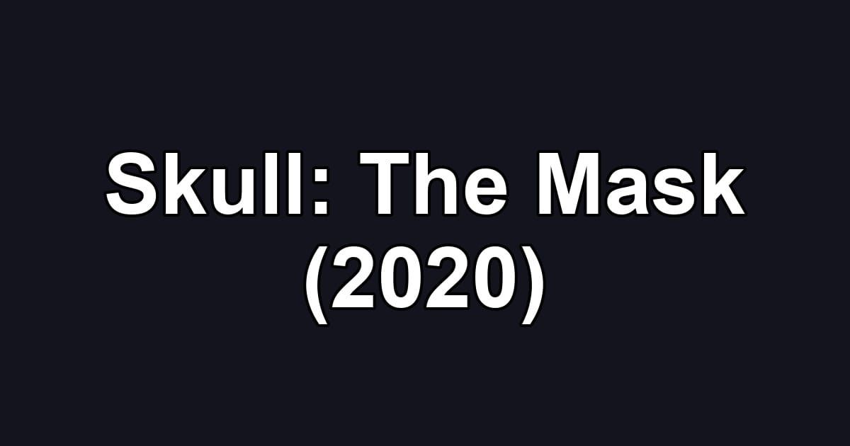 Skull: The Mask (2020)