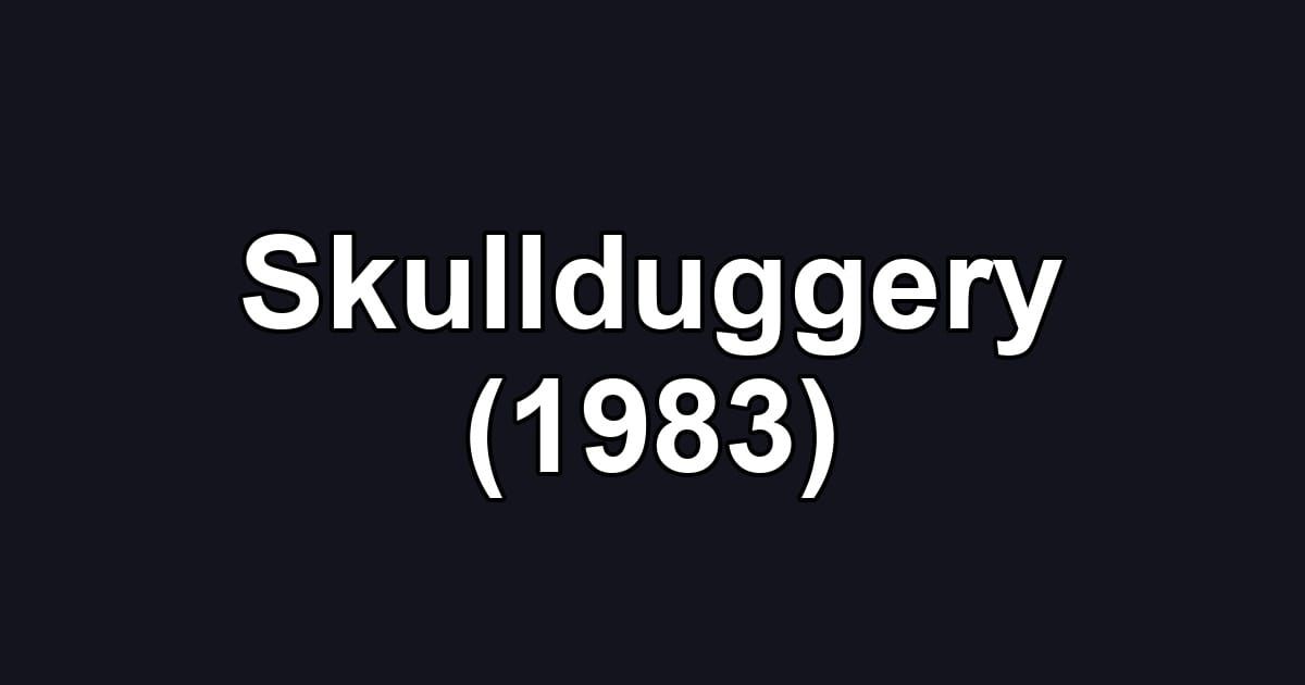 Skullduggery (1983)