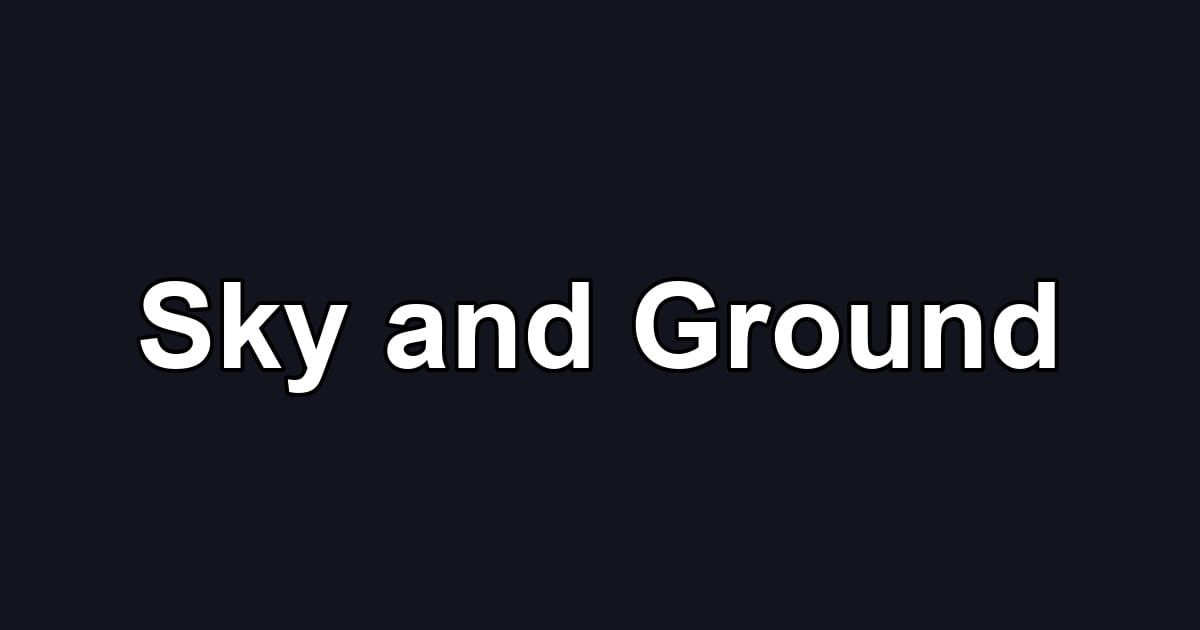 Sky and Ground