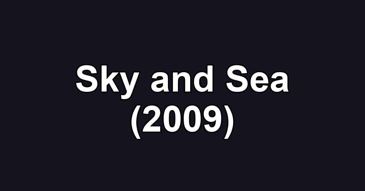 Sky and Sea (2009)