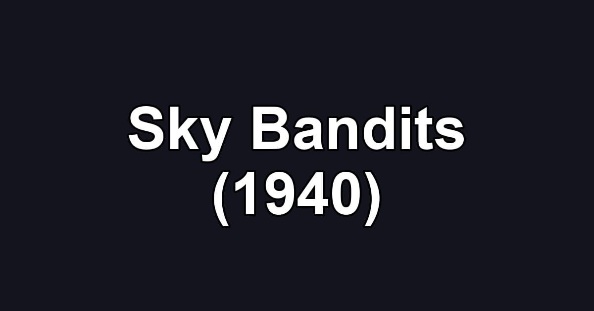 Sky Bandits (1940)
