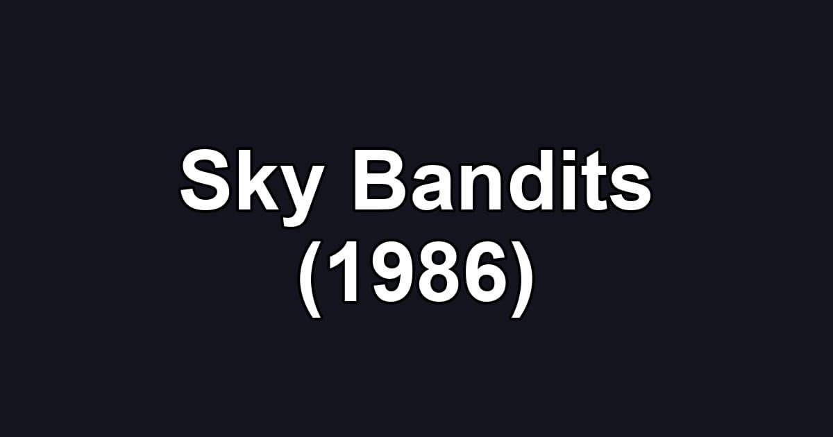 Sky Bandits (1986)