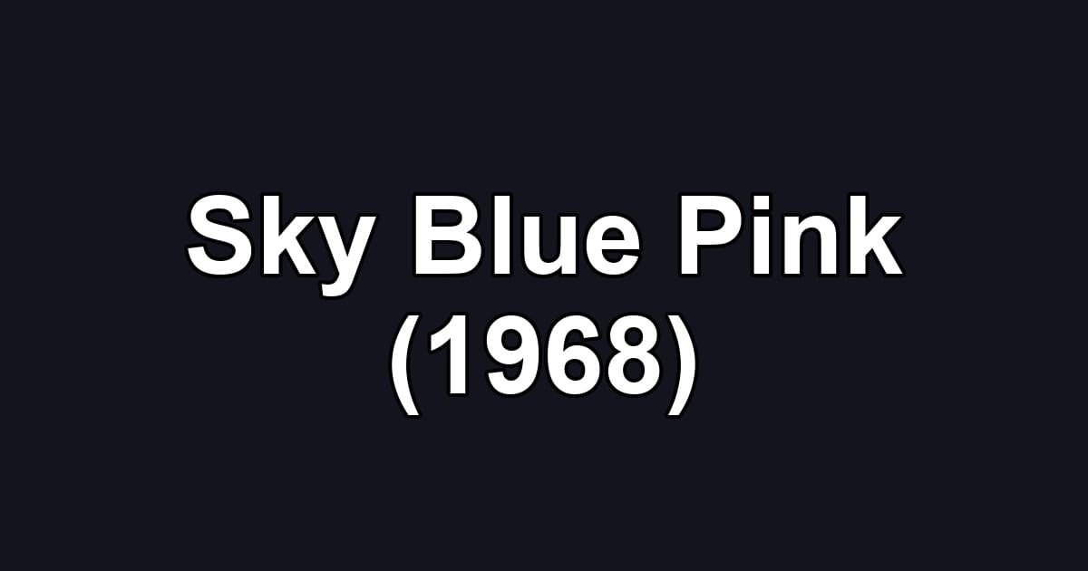 Sky Blue Pink (1968)