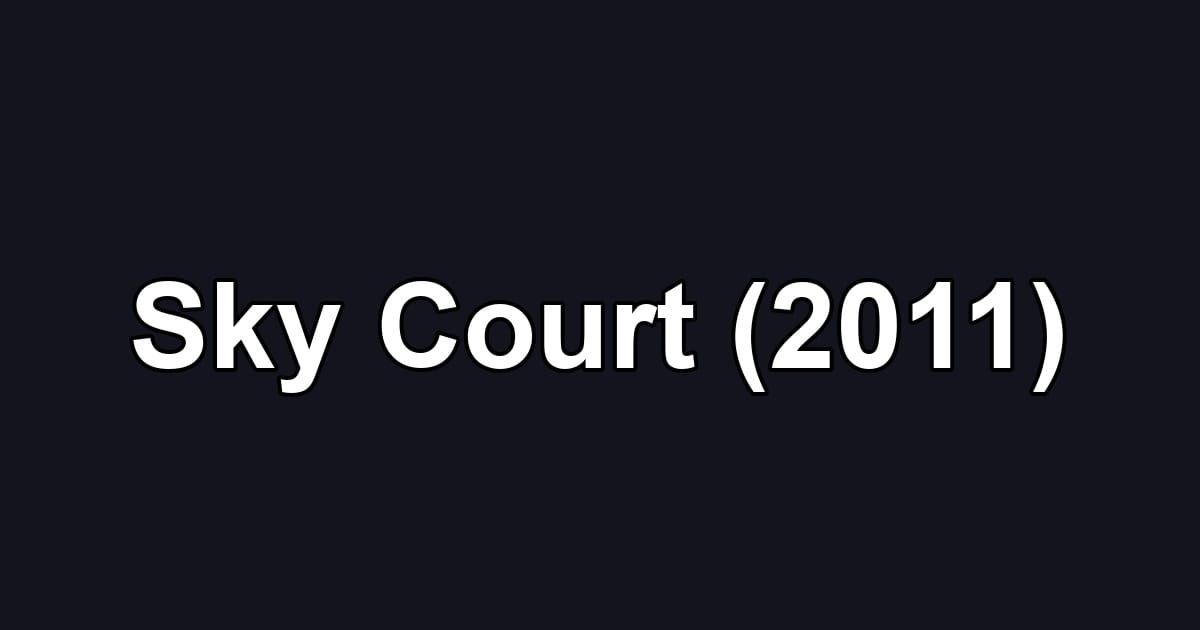 Sky Court (2011)