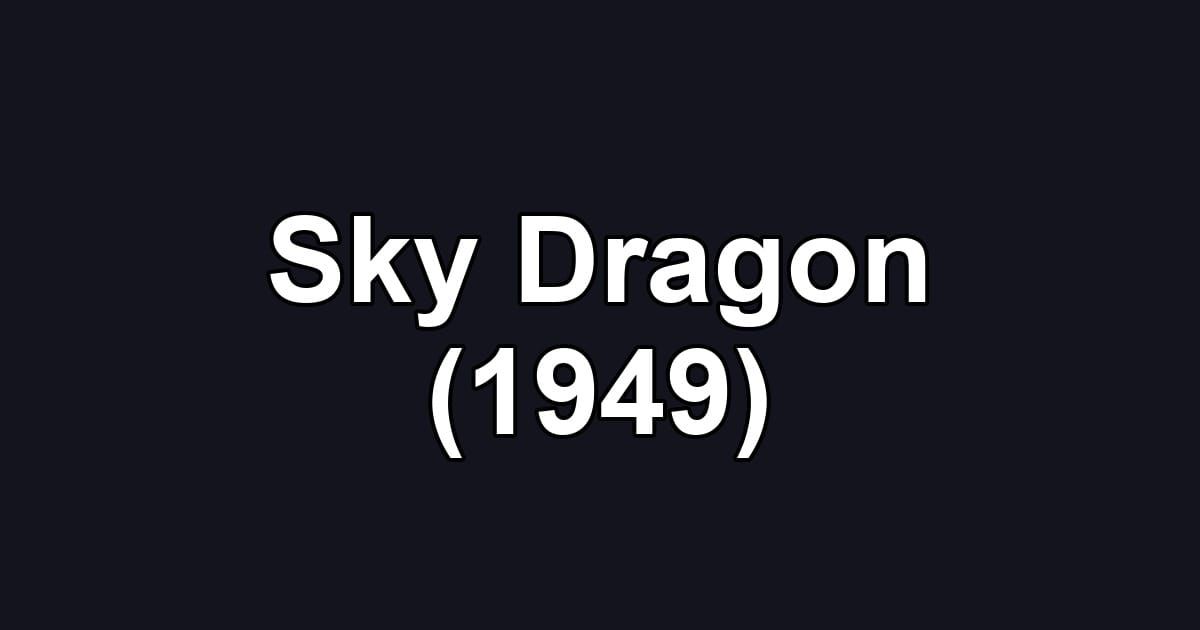 Sky Dragon (1949)