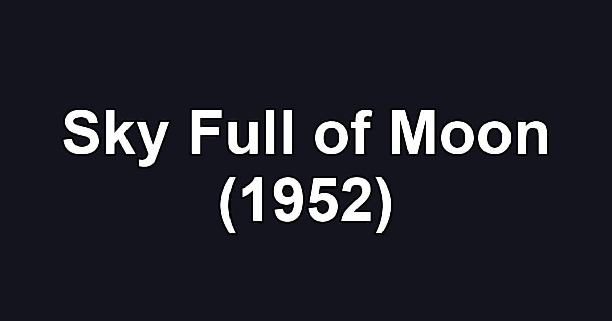 Sky Full of Moon (1952)