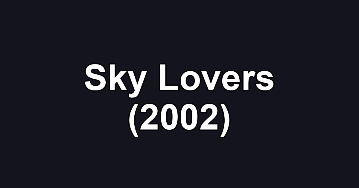 Sky Lovers (2002)
