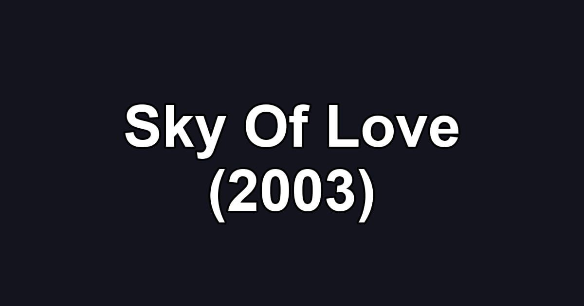 Sky Of Love (2003)