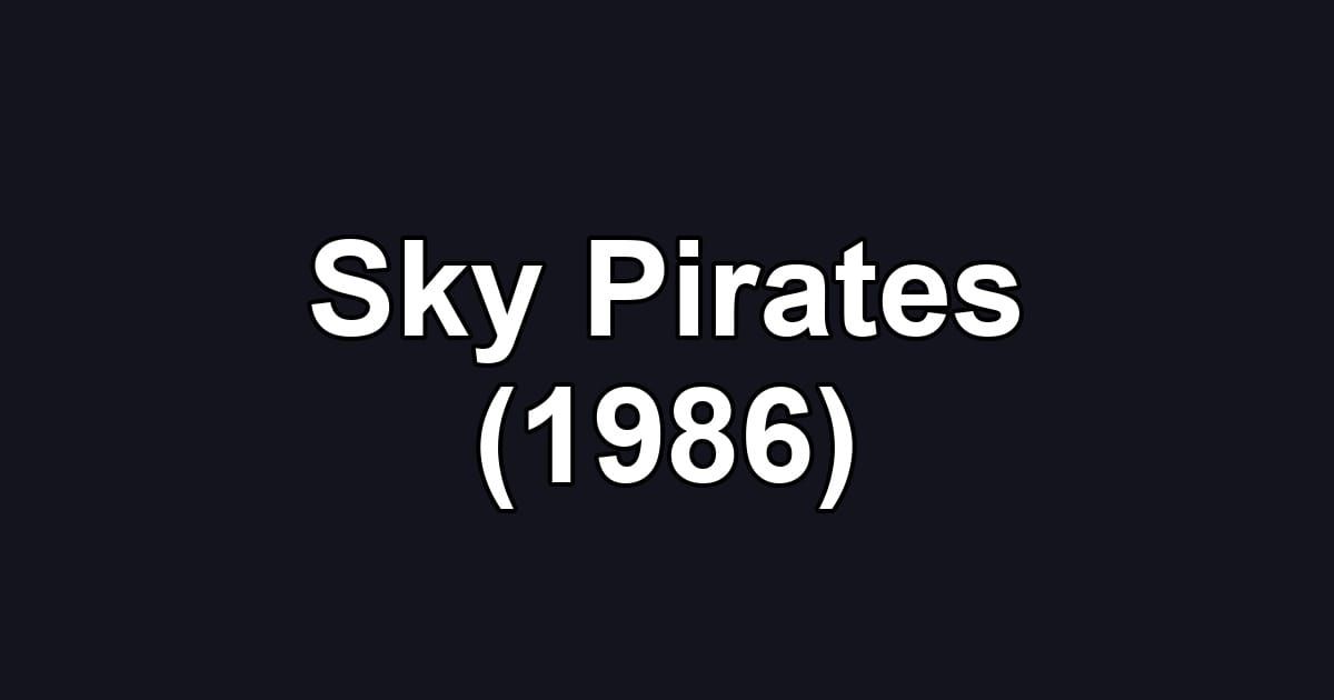 Sky Pirates (1986)