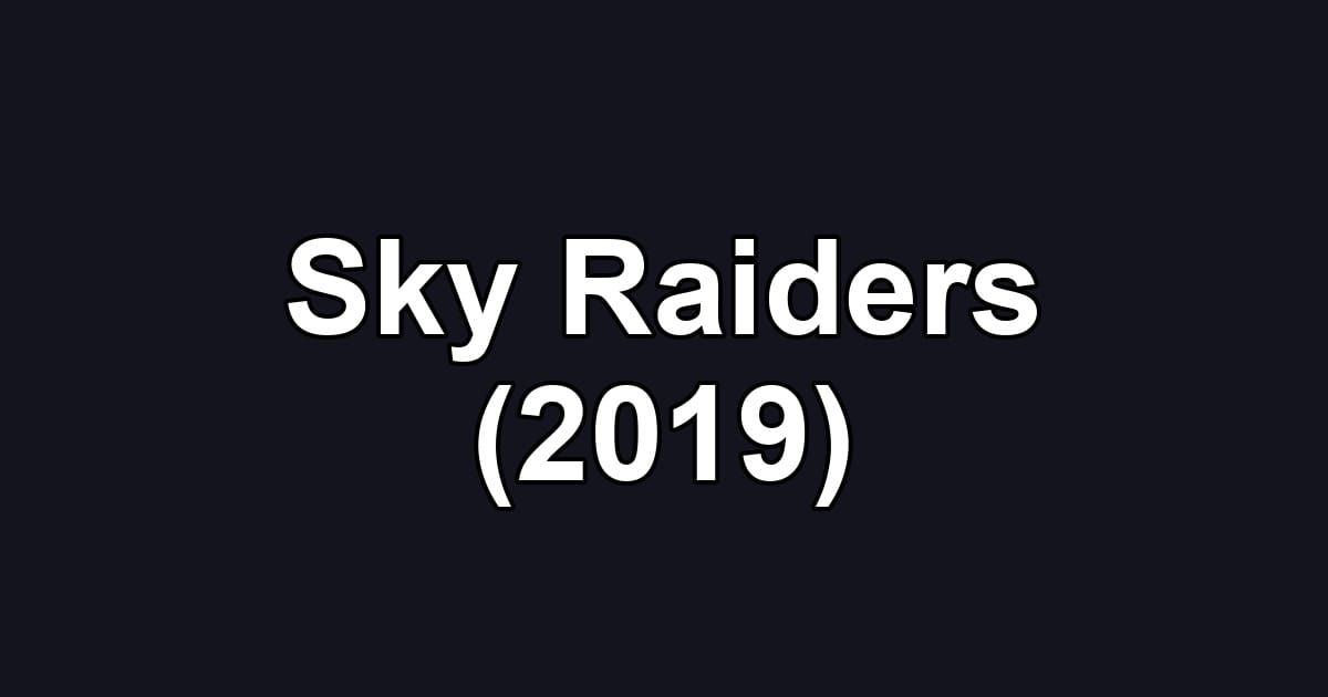Sky Raiders (2019)