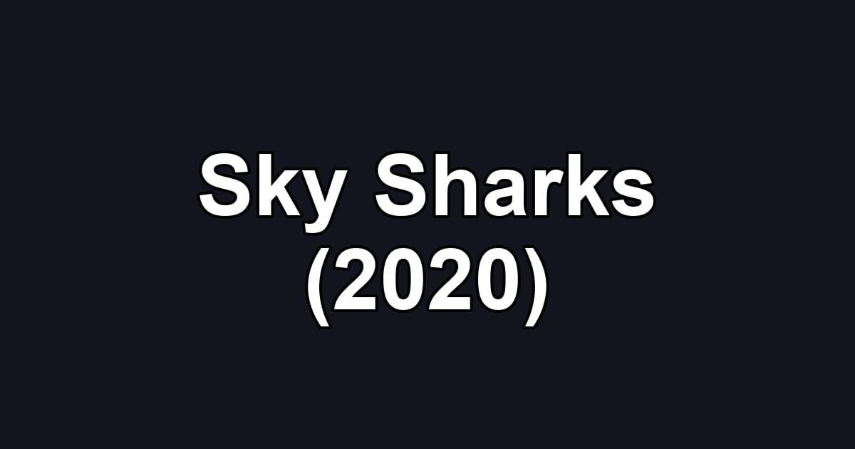 Sky Sharks (2020)
