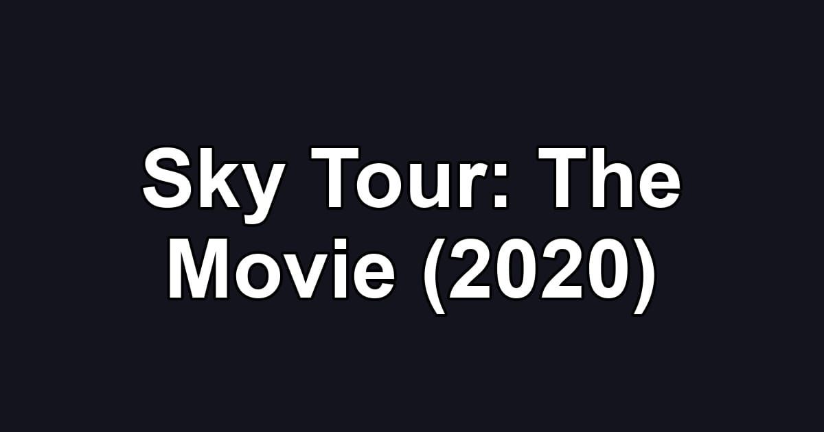 Sky Tour: The Movie (2020)