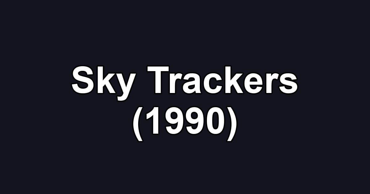 Sky Trackers (1990)