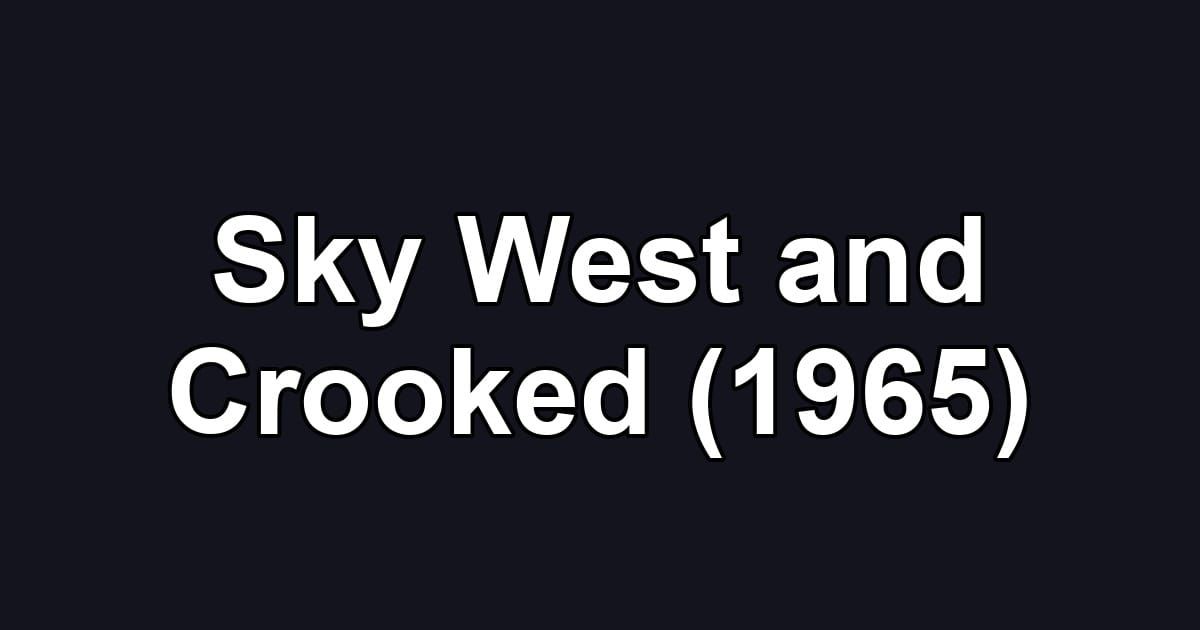 Sky West and Crooked (1965)