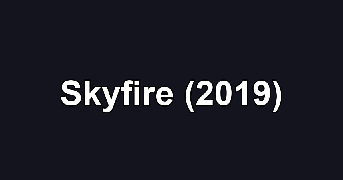 Skyfire (2019)