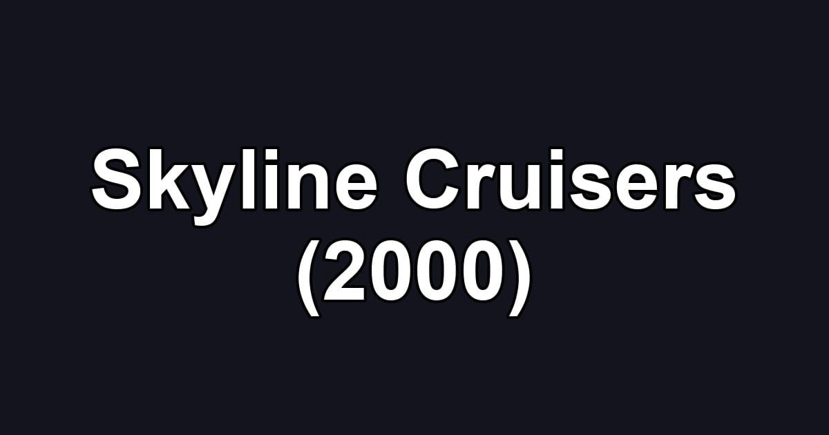 Skyline Cruisers (2000)