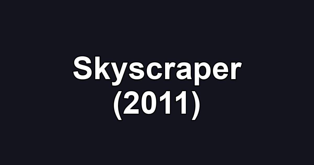 Skyscraper (2011)