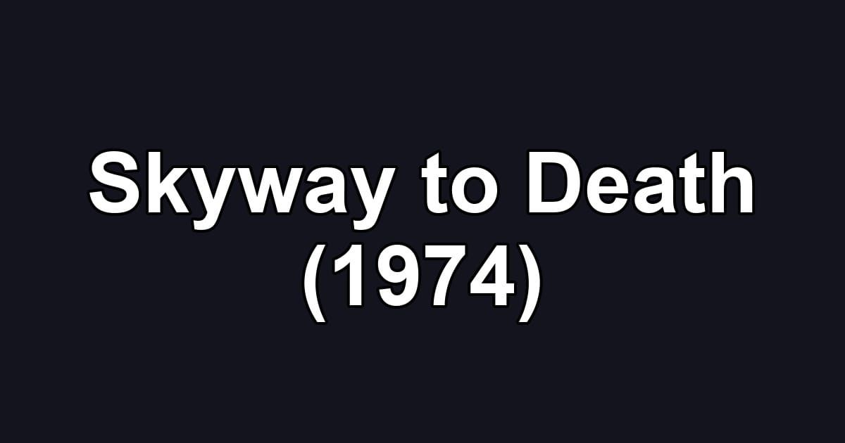 Skyway to Death (1974)