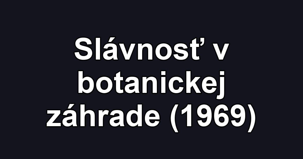 Slávnosť v botanickej záhrade (1969)