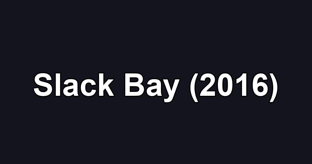 Slack Bay (2016)