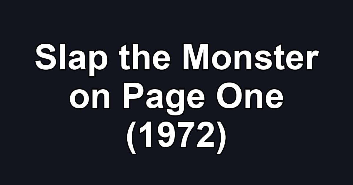 Slap the Monster on Page One (1972)