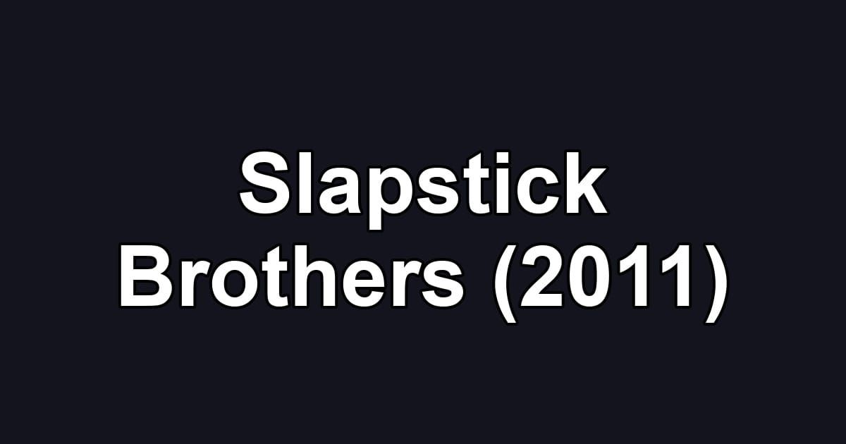 Slapstick Brothers (2011)