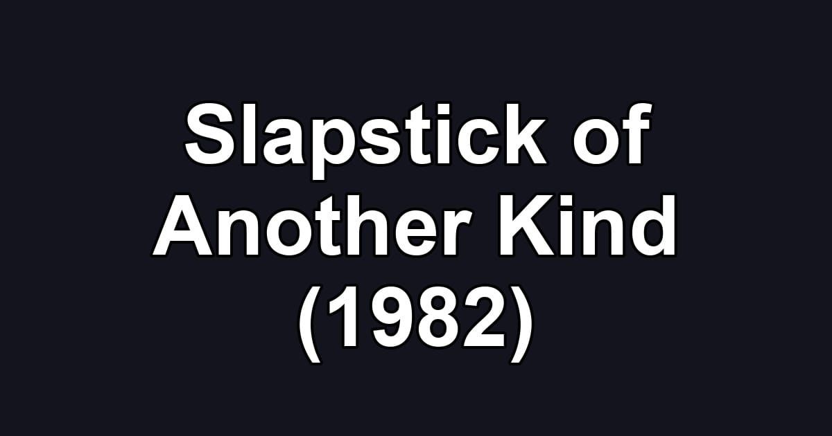 Slapstick of Another Kind (1982)