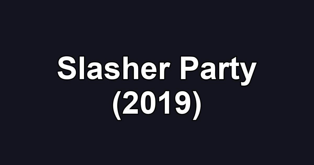 Slasher Party (2019)