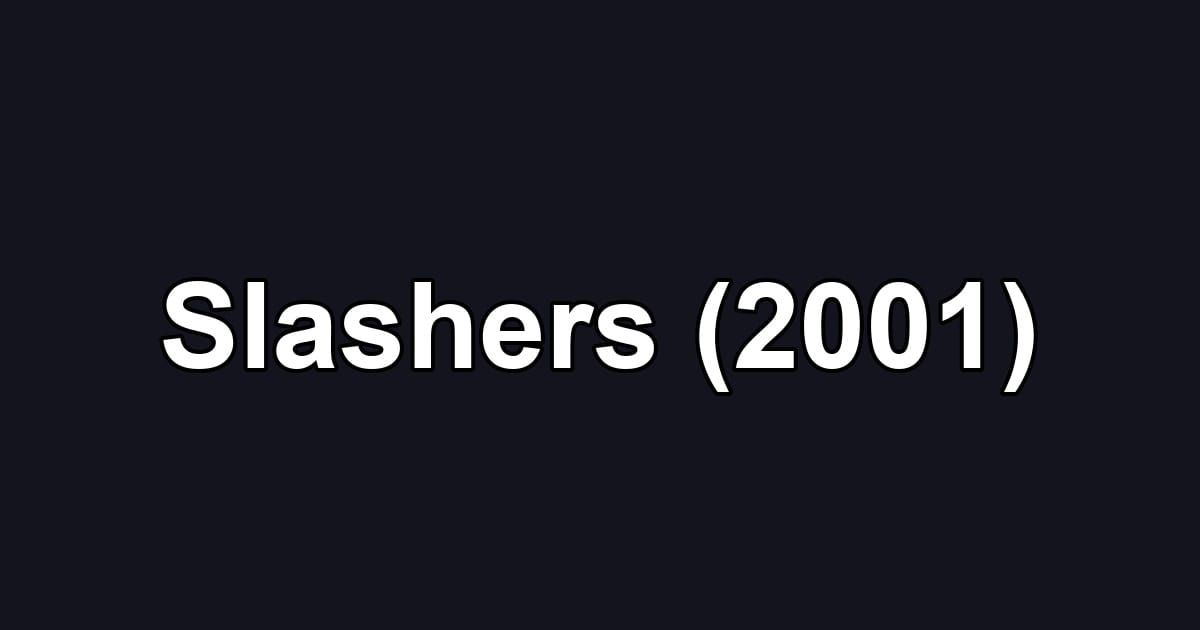 Slashers (2001)