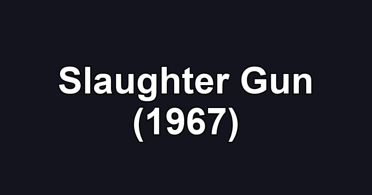 Slaughter Gun (1967)