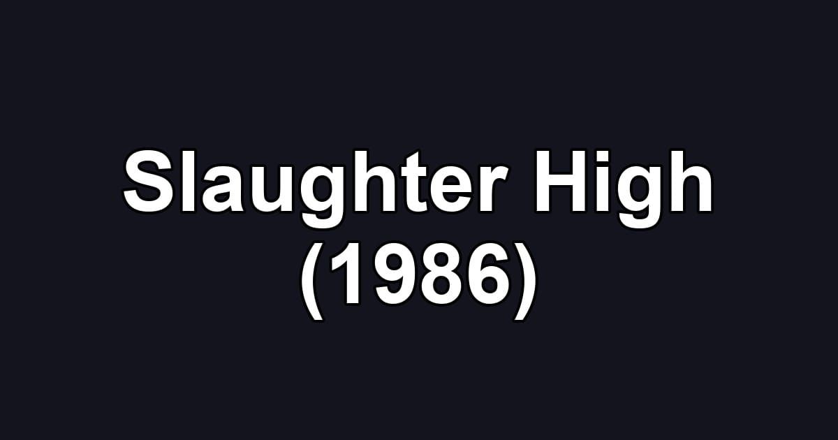 Slaughter High (1986)
