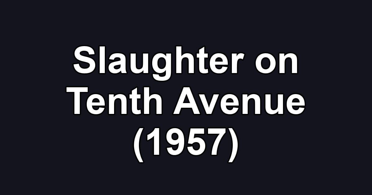 Slaughter on Tenth Avenue (1957)