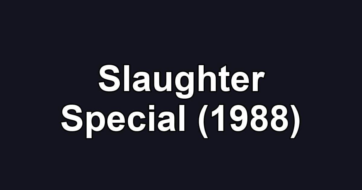 Slaughter Special (1988)