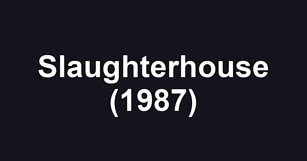Slaughterhouse (1987)