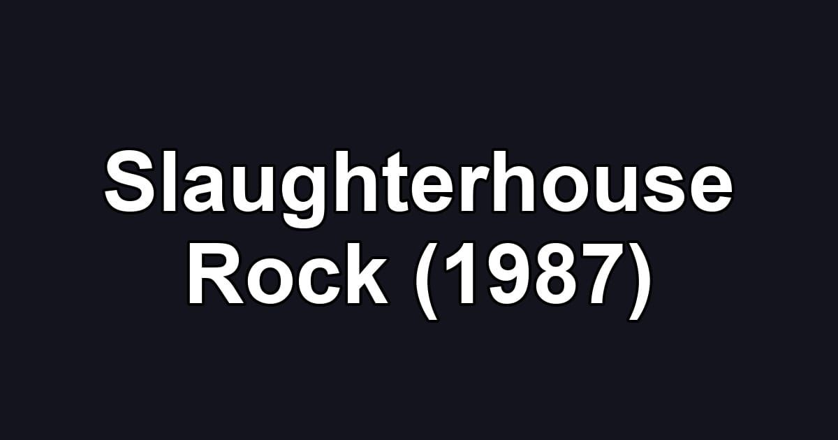 Slaughterhouse Rock (1987)