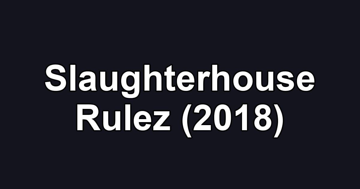 Slaughterhouse Rulez (2018)