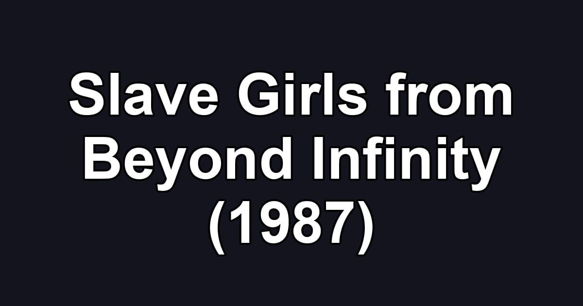 Slave Girls from Beyond Infinity (1987)