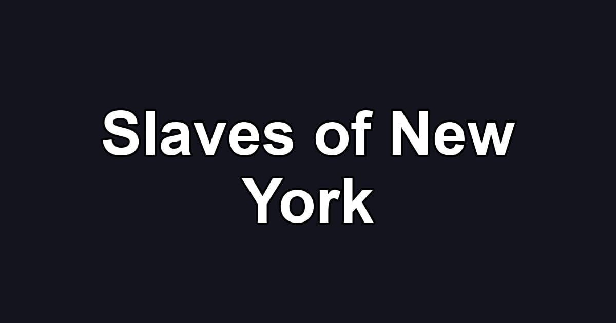 Slaves of New York