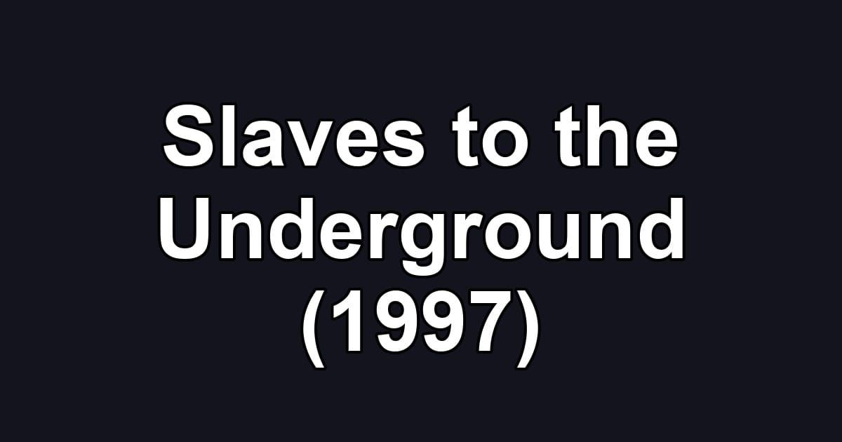 Slaves to the Underground (1997)
