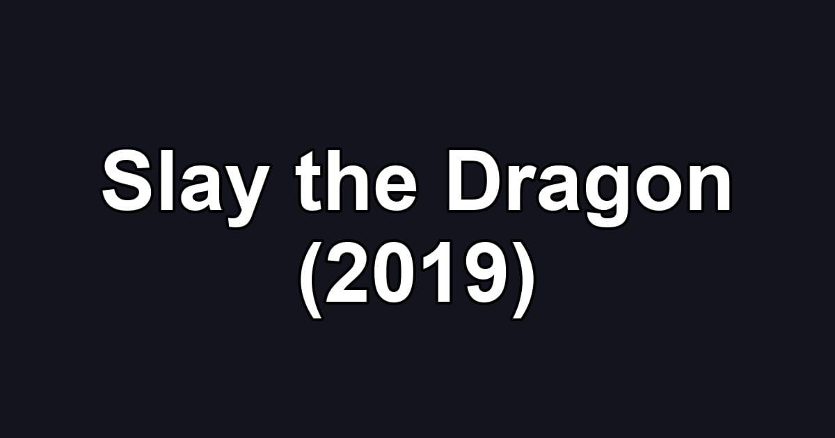 Slay the Dragon (2019)