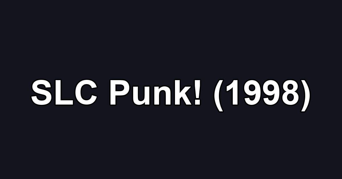 SLC Punk! (1998)